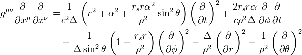 \begin{align}
g^{\mu\nu}\frac{\partial}{\partial{x^{\mu}}}\frac{\partial}{\partial{x^{\nu}}} =
& \frac{1}{c^{2}\Delta}\left(r^{2} + \alpha^{2} + \frac{r_{s}r\alpha^{2}}{\rho^{2}}\sin^{2}\theta\right)\left(\frac{\partial}{\partial{t}}\right)^{2} + \frac{2r_{s}r\alpha}{c\rho^{2}\Delta}\frac{\partial}{\partial{\phi}}\frac{\partial}{\partial{t}} \\
& - \frac{1}{\Delta\sin^{2}\theta}\left(1 - \frac{r_{s}r}{\rho^{2}}\right)\left(\frac{\partial}{\partial{\phi}}\right)^{2} - \frac{\Delta}{\rho^{2}}\left(\frac{\partial}{\partial{r}}\right)^{2} - \frac{1}{\rho^{2}}\left(\frac{\partial}{\partial{\theta}}\right)^{2} \end{align}