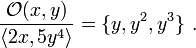  \frac{\mathcal{O}(x,y)}{\langle 2x, 5y^4 \rangle} = \{y,y^2,y^3\} \ . 