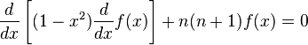 {d \over dx} \left[ (1-x^2) {d \over dx} f(x) \right] + n(n+1)f(x) = 0