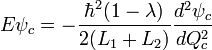 E \psi_c = - \frac{\hbar^2 (1-\lambda)}{2 (L_1+L_2)} \frac{d^2 \psi_c}{d Q_c^2} 