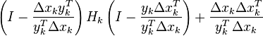  \left (I-\frac {\Delta x_k y_k^T } {y_k^T \Delta x_k} \right ) H_k \left (I-\frac { y_k \Delta x_k^T} {y_k^T \Delta x_k} \right )+\frac 
{\Delta x_k \Delta x_k^T} {y_k^T \, \Delta x_k}