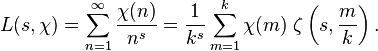 L(s,\chi) = \sum_{n=1}^\infty \frac {\chi(n)}{n^s}
= \frac {1}{k^s} \sum_{m=1}^k \chi(m)\; \zeta \left(s,\frac{m}{k}\right).