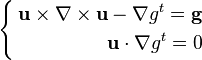  \left\{\begin{align}   \mathbf u  \times \nabla \times \mathbf u - \nabla g^t = \mathbf{g} \\
\mathbf u \cdot \nabla g^t = 0  \end{align} \right. 