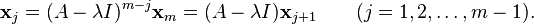  \bold x_j = (A - \lambda I)^{m-j} \bold x_m = (A - \lambda I) \bold x_{j+1} \qquad (j = 1, 2, \dots , m - 1). 