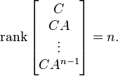 \operatorname{rank}\begin{bmatrix}C\\ CA\\ \vdots\\ CA^{n-1}\end{bmatrix} = n. \,