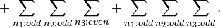 +\sum_{n_1:odd}\sum_{n_2:odd}\sum_{n_3:even}+\sum_{n_1:odd}\sum_{n_2:odd}\sum_{n_3:odd}.