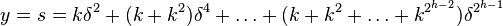  y = s = k \delta^2 + (k + k^2)\delta^4 + \ldots + (k + k^2 + \ldots + k^{2^{h-2}})\delta^{2^{h-1}}