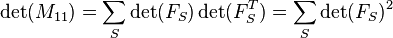 \det(M_{11}) = \sum_S \det(F_S)\det(F^T_S) = \sum_S \det(F_S)^2