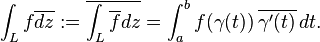 \int_L f \overline{dz} := \overline{\int_L \overline{f} dz} = \int_a^b f(\gamma(t))\,\overline{\gamma'(t)}\,dt.