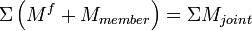 \Sigma \left( M^{f} + M_{member} \right) = \Sigma M_{joint}