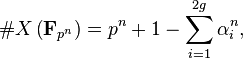 \#X \left (\mathbf F_{p^n} \right ) = p^n + 1 -\sum_{i=1}^{2g} \alpha_i^n,