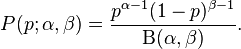 P(p;\alpha,\beta) = \frac{p^{\alpha-1}(1-p)^{\beta-1}}{\Beta(\alpha,\beta)}.