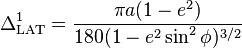 
\Delta^1_{\rm LAT}=
\frac{\pi a(1 - e^2)}{180(1 - e^2 \sin^2 \phi  )^{3/2}} \,
