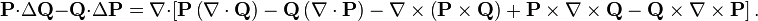 \mathbf{P}\cdot\Delta \mathbf{Q}-\mathbf{Q}\cdot\Delta \mathbf{P}= \nabla\cdot \left[\mathbf{P} \left(\nabla\cdot\mathbf{Q}\right)-\mathbf{Q}\left(\nabla\cdot\mathbf{P}\right)-\nabla\times\left(\mathbf{P}\times\mathbf{Q}\right)+\mathbf{P}\times\nabla\times\mathbf{Q}-\mathbf{Q}\times\nabla\times\mathbf{P}\right].