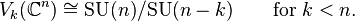 V_k(\mathbb C^n) \cong \mbox{SU}(n)/\mbox{SU}(n-k)\qquad\mbox{for } k < n.