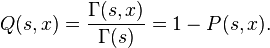 Q(s,x)=\frac{\Gamma(s,x)}{\Gamma(s)}=1-P(s,x).