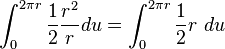 \begin{align}
 \int_0^{2\pi r} \frac{1}{2}\frac{r^2}{r} du = \int_0^{2\pi r} \frac{1}{2} r\ du 
 \end{align}
