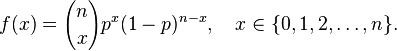 f(x)={n \choose x}p^x (1-p)^{n-x}, \quad x \in \{0, 1, 2, \ldots, n\}.