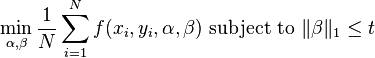  \min_{ \alpha, \beta } \frac{1}{N} \sum_{i=1}^N f( x_i, y_i, \alpha, \beta ) \text{ subject to } \| \beta \|_1 \leq t 