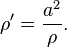  \rho' = \frac{a^2}{\rho}. \,