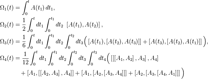 
 \begin{align}
  \Omega_1(t) &= \int_0^t A(t_1)\,dt_1, \\
  \Omega_2(t) &= \frac{1}{2}\int_0^t dt_1 \int_0^{t_1} dt_2\ \left[  A(t_1),A(t_2)\right], \\
  \Omega_3(t) &= \frac{1}{6} \int_0^t dt_1 \int_0^{t_1}d t_2 \int_0^{t_2} dt_3
                 \Bigl(\left[A(t_1),\left[A(t_2),A(t_3)\right]\right]+\left[A(t_3),\left[  A(t_2),A(t_{1})\right]\right]\Bigr), \\
  \Omega_4(t) &= \frac{1}{12} \int_0^t dt_1 \int_0^{t_1}d t_2 \int_0^{t_2} dt_3 \int_0^{t_3} dt_4
                 \Bigl(\left[\left[\left[A_1,A_2\right],A_3\right],A_4\right] \\
              &\quad+\left[A_1,\left[\left[A_2,A_3\right],A_4\right]\right]
                    +\left[A_1,\left[A_2,\left[A_3,A_4\right]\right]\right]
                    +\left[A_2,\left[A_3,\left[A_4,A_1\right]\right]\right]\Bigr)
 \end{align}
