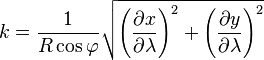 k = \frac{1}{{R\cos \varphi }}\sqrt {{{\left( {\frac{{\partial x}}{{\partial \lambda }}} \right)}^2} + {{\left( {\frac{{\partial y}}{{\partial \lambda }}} \right)}^2}}