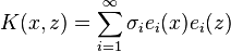 K(x,z)=\sum_{i=1}^\infty \sigma_i e_i(x) e_i(z)