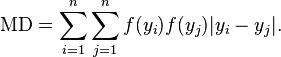 \mathrm{MD} = \sum_{i=1}^n \sum_{j=1}^n f(y_i) f(y_j) | y_i - y_j | .