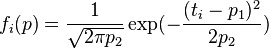 
f_i(p)=\frac{1}{\sqrt{2\pi p_2}}\exp (-\frac{(t_i-p_1)^{2}}{2p_2}) 
