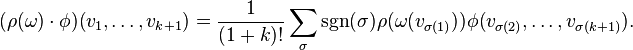 (\rho(\omega) \cdot \phi)(v_1, \dots, v_{k+1}) = {1 \over (1+k)!} \sum_{\sigma}  \operatorname{sgn}(\sigma)\rho(\omega(v_{\sigma(1)})) \phi(v_{\sigma(2)}, \dots, v_{\sigma(k+1)}).