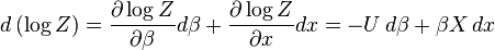 d\left(\log Z\right)= \frac{\partial\log Z}{\partial\beta}d\beta + \frac{\partial\log Z}{\partial x}dx = -U\,d\beta + \beta X\,dx\, 