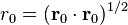 r_0=(\mathbf{r}_0\cdot\mathbf{r}_0)^{1/2}