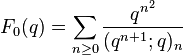 \displaystyle F_0(q) = \sum_{n\ge 0}{q^{n^2}\over (q^{n+1};q)_n}