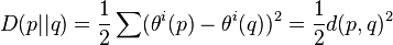 D(p||q)=\frac{1}{2}\sum(\theta^i(p)-\theta^i(q))^2=\frac{1}{2}d(p,q)^2