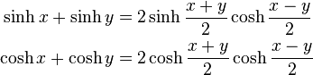 \begin{align}
  \sinh x + \sinh y &= 2 \sinh \frac{x+y}{2} \cosh \frac{x-y}{2}\\
  \cosh x + \cosh y &= 2 \cosh \frac{x+y}{2} \cosh \frac{x-y}{2}\\

\end{align}