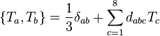  \{T_a, T_b\} = \frac{1}{3}\delta_{ab} + \sum_{c=1}^8{d_{abc} T_c} \,