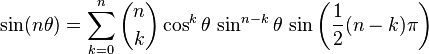 \sin (n\theta) = \sum_{k=0}^n \binom{n}{k} \cos^k \theta\,\sin^{n-k} \theta\,\sin\left(\frac{1}{2}(n-k)\pi\right)