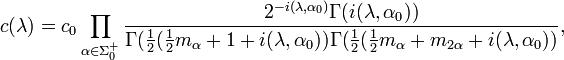 c(\lambda)=c_0\prod_{\alpha\in\Sigma_0^+}{2^{-i(\lambda,\alpha_0)}\Gamma(i(\lambda,\alpha_0))\over\Gamma({1\over 2} ({1\over 2}m_\alpha + 1+ i(\lambda,\alpha_0)) \Gamma({1\over 2} ({1\over 2}m_\alpha + m_{2\alpha} + i(\lambda,\alpha_0))},