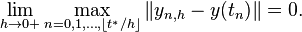  \lim_{h\to0+} \max_{n=0,1,\dots,\lfloor t^*/h\rfloor} \| y_{n,h} - y(t_n) \| = 0. 