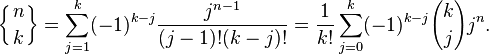 \left\{ {n \atop k} \right\}
=\sum_{j=1}^k (-1)^{k-j} \frac{j^{n-1}}{(j-1)!(k-j)!}
=\frac{1}{k!}\sum_{j=0}^{k}(-1)^{k-j}{k \choose j} j^n
.