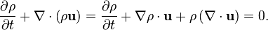  {\partial \rho \over \partial t} + {\nabla \cdot \left(\rho \mathbf{u} \right)} = {\partial \rho \over \partial t} + {\nabla \rho \cdot \mathbf{u}} + {\rho \left(\nabla \cdot \mathbf{u} \right)} = 0. 