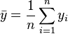 \bar{y}=\frac{1}{n}\sum_{i=1}^n y_i 