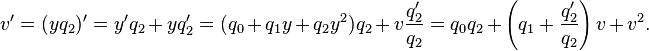 v'=(yq_2)'= y'q_2 +yq_2'=(q_0+q_1 y + q_2 y^2)q_2 + v \frac{q_2'}{q_2}=q_0q_2  +\left(q_1+\frac{q_2'}{q_2}\right) v + v^2.\!