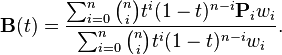 
\mathbf{B}(t) =
\frac{
\sum_{i=0}^n {n \choose i} t^i (1-t)^{n-i}\mathbf{P}_{i}w_i
}
{
\sum_{i=0}^n {n \choose i} t^i (1-t)^{n-i}w_i
}.
