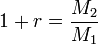 1+r= \frac{M_2}{M_1}