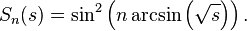 S_n(s) = \sin^2\left(n\arcsin\left(\sqrt{s}\right)\right).