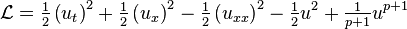 
  \mathcal{L} = \tfrac12 \left( u_t \right)^2 + \tfrac12 \left( u_x \right)^2 -\tfrac12 \left( u_{xx} \right)^2 
              - \tfrac12 u^2 + \tfrac{1}{p+1} u^{p+1}
