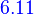 {\color{Blue}~6.11}