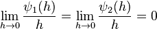  \lim_{h \to 0} \frac{\psi_1(h)}{h} = \lim_{h \to 0} \frac{\psi_2(h)}{h} = 0 