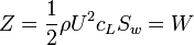 Z=\frac{1}{2}\rho U^2 c_L S_w=W